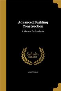 Advanced Building Construction: A Manual for Students