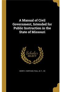 Manual of Civil Government, Intended for Public Instruction in the State of Missouri