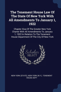 Tenement House Law Of The State Of New York With All Amendments To January 1, 1922