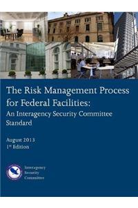 The Risk Management Process for Federal Facilities