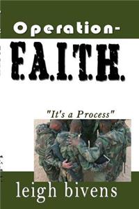 Operation F.A.I.T.H. - It's A Process