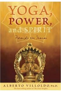 Yoga, Power and Spirit: Patanjali the Shaman