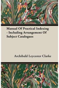 Manual of Practical Indexing - Including Arrangement of Subject Catalogues