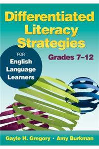 Differentiated Literacy Strategies for English Language Learners, Grades 7-12