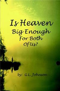 Is Heaven Big Enough For Both Of Us?