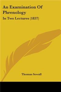 Examination Of Phrenology: In Two Lectures (1837)
