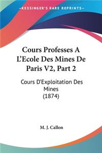 Cours Professes A L'Ecole Des Mines De Paris V2, Part 2