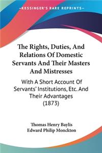 Rights, Duties, And Relations Of Domestic Servants And Their Masters And Mistresses