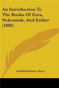 Introduction To The Books Of Ezra, Nehemiah, And Esther (1889)