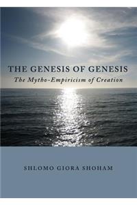 Genesis of Genesis: The Mytho-Empiricism of Creation