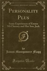 Personality Plus: Some Experiences of Emma McChesney and Her Son, Jock (Classic Reprint)