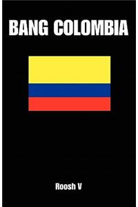 Bang Colombia: Textbook on How to Sleep with Colombian Women