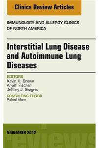 Interstitial Lung Diseases and Autoimmune Lung Diseases, an Issue of Immunology and Allergy Clinics