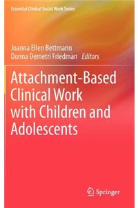 Attachment-Based Clinical Work with Children and Adolescents