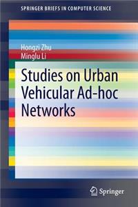 Studies on Urban Vehicular Ad-Hoc Networks
