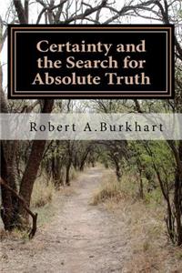 Certainty and the Search for Absolute Truth