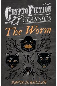 The Worm (Cryptofiction Classics - Weird Tales of Strange Creatures)