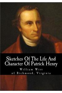 Sketches of the Life and Character of Patrick Henry