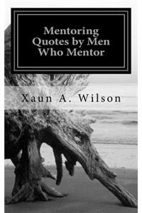 Mentoring Quotes by Men Who Mentor