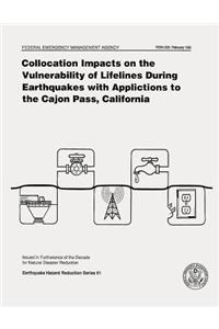 Collocation Impacts on the Vulnerability of Lifelines During Earthquakes with Applications to the Cajon Pass, California (FEMA 226)
