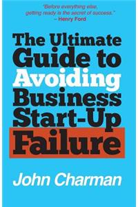 Ultimate Guide to Avoiding Business Start-up Failure
