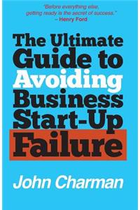 Ultimate Guide to Avoiding Business Start-up Failure