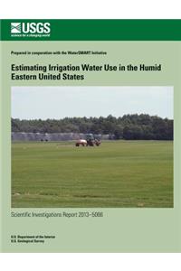 Estimating Irrigation Water Use in the Humid Eastern United States