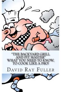 The backyard Grill and Pit Master
