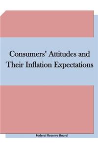 Consumers' Attitudes and Their Inflation Expectations