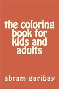 The coloring book for kids and adults