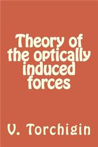 Theory of the optically induced forces