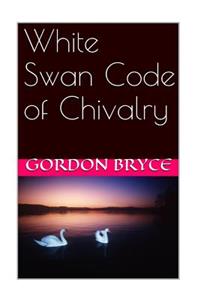 White Swan Code of Chivalry