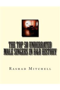 Top 50 Underrated Male Singers in R&B History