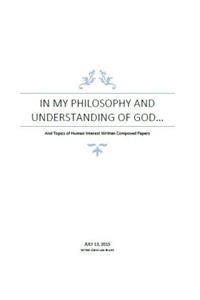 In My Philosophy and Understanding of God