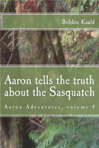 Aaron tells the truth about the Sasquatch
