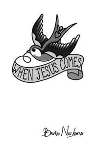 When Jesus Comes