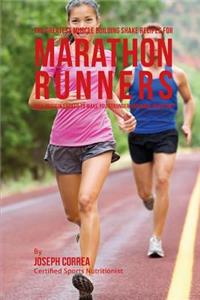 Greatest Muscle Building Shake Recipes for Marathon Runners