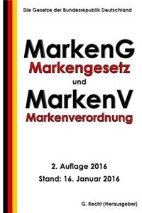 Markengesetz - MarkenG und Markenverordnung - MarkenV, 2. Auflage 2016