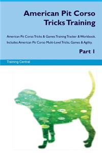 American Pit Corso Tricks Training American Pit Corso Tricks & Games Training Tracker & Workbook. Includes: American Pit Corso Multi-Level Tricks, Games & Agility. Part 1