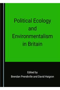 Political Ecology and Environmentalism in Britain