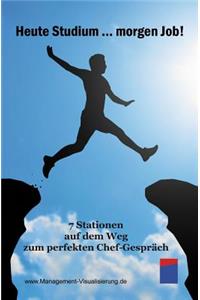 Heute Studium ... Morgen Job!