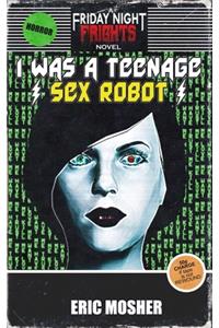 I Was a Teenage Sex Robot