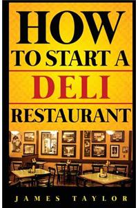 How to Start a Deli Restaurant