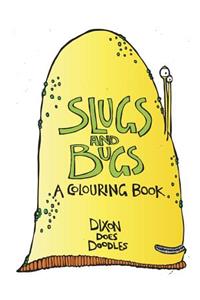 SLUGS and BUGS! A colouring book.