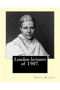 London lectures of 1907. By