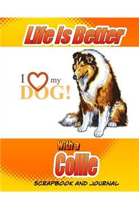Life Is Better With A Collie Scrapbook and Journal