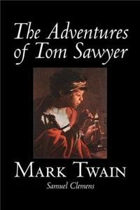 Adventures of Tom Sawyer by Mark Twain, Fiction, Classics