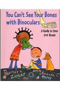 You Can't See Your Bones with Binoculars