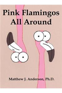 Pink Flamingos All Around