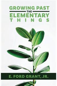 Growing Past the Elementary Things